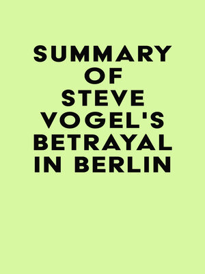 cover image of Summary of Steve Vogel's Betrayal in Berlin